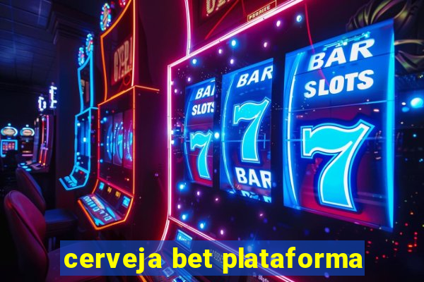 cerveja bet plataforma